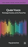 Queer Voices: Technologies, Vocalities, and the Musical Flaw (Critical Studies in Gender, Sexuality, and Culture)