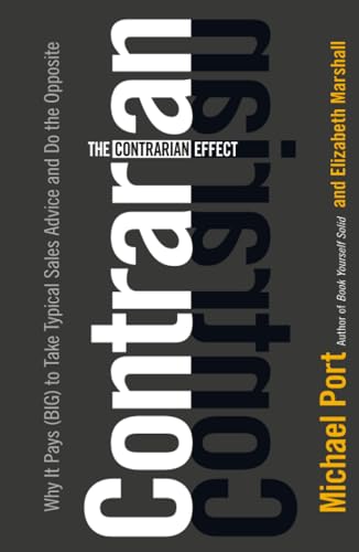 The Contrarian Effect: Why It Pays (Big) to Take Typical Sales Advice and Do the Opposite