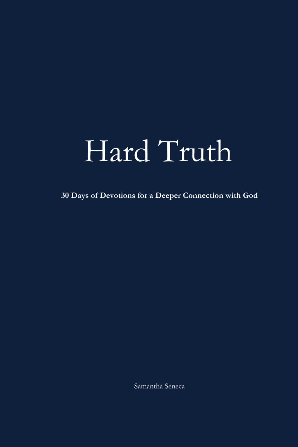 Hard Truth: 30 Days of Devotions for a Deeper Connection with God