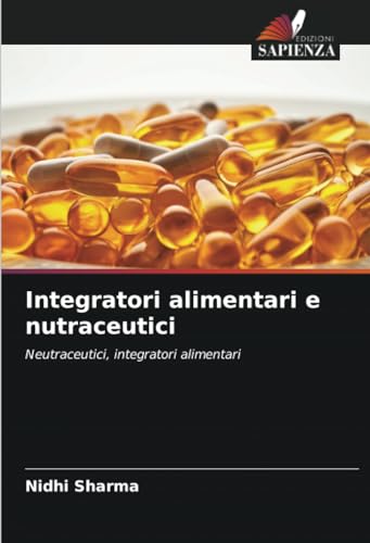 Integratori alimentari e nutraceutici: Neutraceutici, integratori alimentar