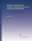 Study of rejection of various solutes by reverse osmosis membranes