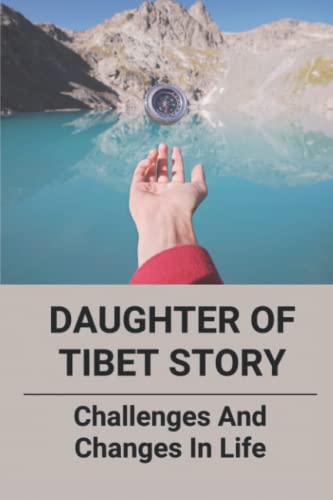 Daughter Of Tibet Story: Challenges And Changes In Life