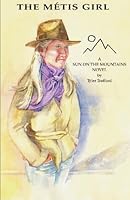 The Metis Girl: Sun on the Mountains; Book 3 0978388917 Book Cover