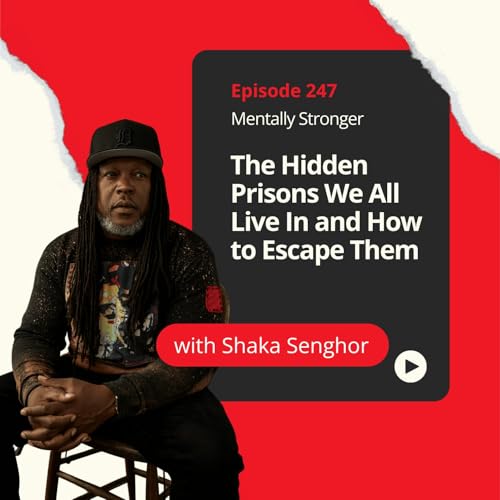 Page de couverture de 247 — The Hidden Prisons We All Live In and How to Escape Them with Resilience Expert Shaka Senghor