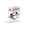 The Big Book of Planes: Discover the Biggest, Fastest and Best Flying Machines Hardcover May 28, 2020