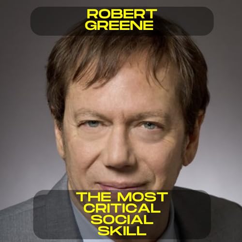 Robert Greene - The most critical social skill motivational speech