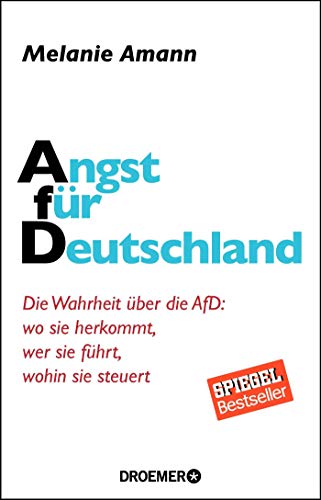 Angst für Deutschland: Die Wahrheit über die AfD: wo sie herkommt, wer sie führt, wohin sie steue Angst für Deutschland: Die Wahrheit über die AfD: wo sie herkommt, wer sie führt, wohin sie steue