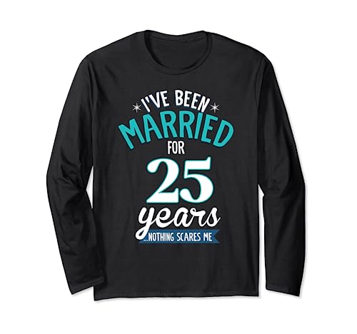 I 've been married for 25 years nothing scares me Manga Larga