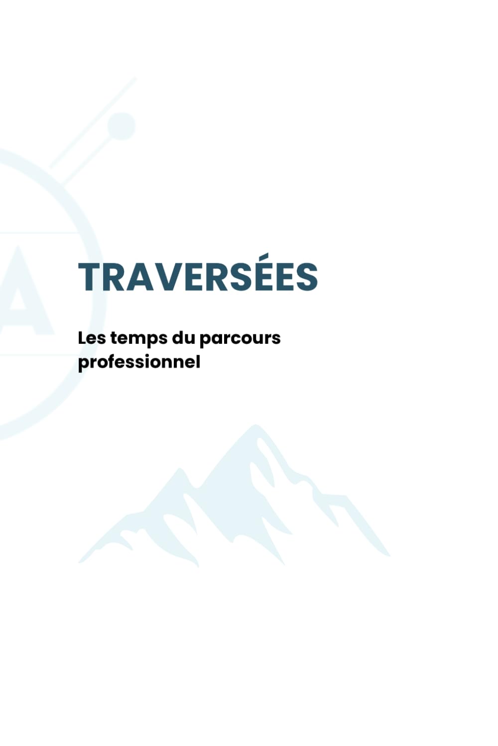 Traversées: Les temps du parcours professionnel