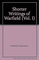 Shorter Writings of Warfield (Vol. I) 087552530X Book Cover