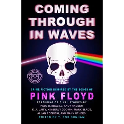 Coming Through in Waves: Crime Fiction Inspired by the Songs of Pink Floyd