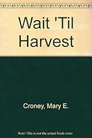 Wait 'Til Harvest 0962420913 Book Cover