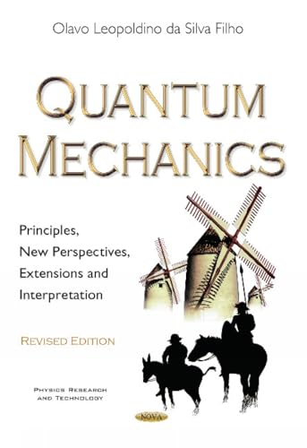 Quantum Mechanics: Principles, New Perspectives, Extensions & Interpretation (Physics Research and Technology) view 2