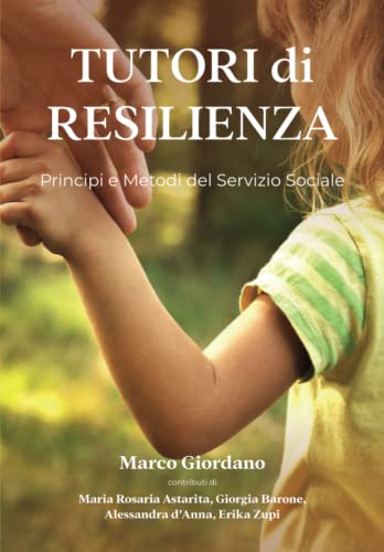 TUTORI di RESILIENZA: Introduzione ai Principi e ai Metodi del Servizio Sociale