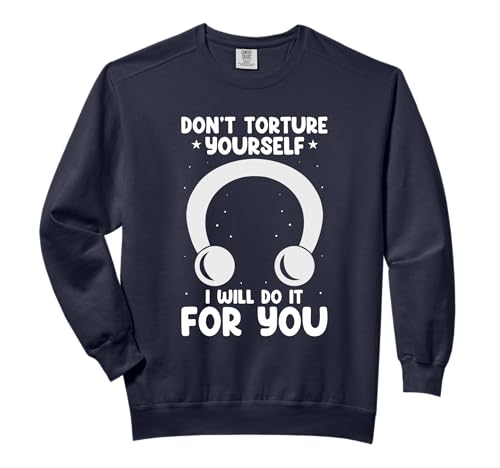 Body Piercer Don't Torture Yourself Dermal Body Piercing Comfort Colors Adult Sweatshirt