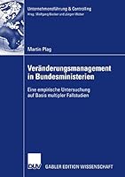 Veranderungsmanagement in Bundesministerien: Eine Empirische Untersuchung Auf Basis Multipler Fallstudien 3835008099 Book Cover