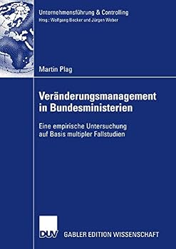 Paperback Veränderungsmanagement in Bundesministerien: Eine Empirische Untersuchung Auf Basis Multipler Fallstudien [German] Book