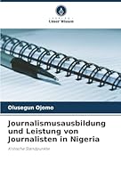 Journalismusausbildung und Leistung von Journalisten in Nigeria (German Edition) 6208875579 Book Cover