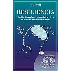 Resiliencia: Ejercicios útiles y eficaces para combatir el estrés, los problemas y posibles contratiempos (Guiadas para la Relajación)