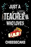 Photo Gallery just a teacher who loves cheesecake: teacher day blank lined appreciation notebook gift idea for cheesecake lover teacher Photo Gallery just a teacher who loves cheesecake: teacher day blank lined appreciation notebook gift idea for cheesecake lover teacher