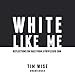 White Like Me: Reflections on Race from a Privileged Son