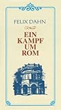 Ein Kampf um Rom - Felix Dahn