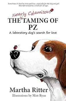 Paperback The Nearly Calamitous Taming of PZ: A laboratory dog's search for love Book