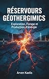 géothermie genève  Réservoirs Géothermiques: Exploration, Forage et Production d\'énergie