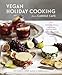 Vegan Holiday Cooking from Candle Cafe: Celebratory Menus and Recipes from New York's Premier Plant-Based Restaurants [A Cookbook]