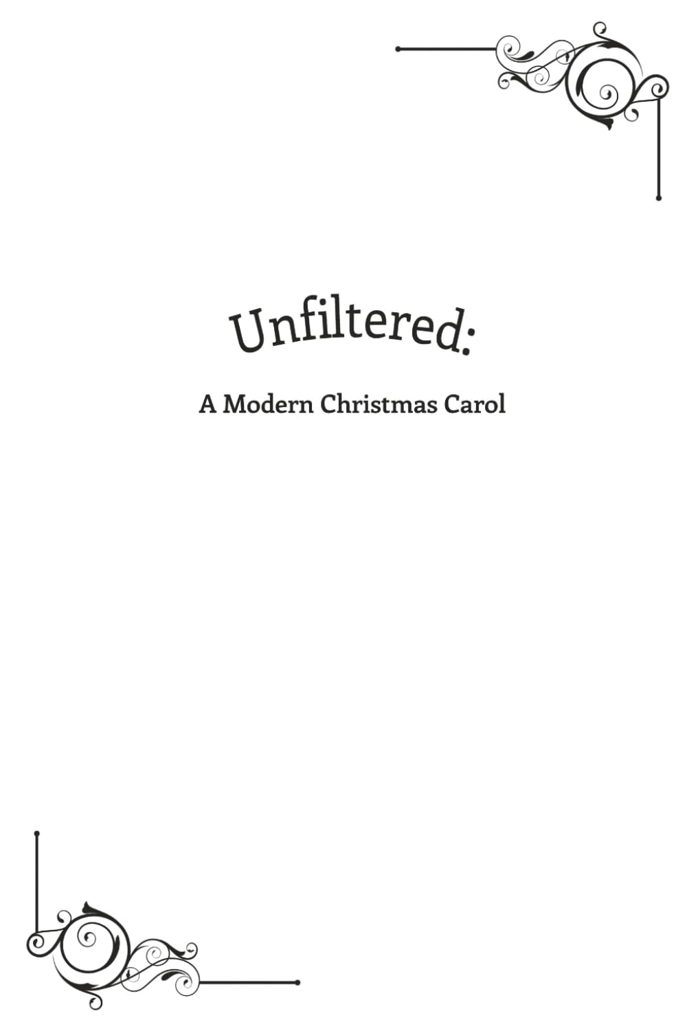Unfiltered: A Modern Christmas Carol: Unfiltered: A Social Media Christmas Story of Redemption