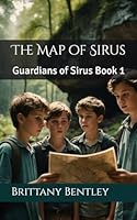 The Map of Sirus: Guardians of Sirus Book 1 B0F5Q9VCL9 Book Cover