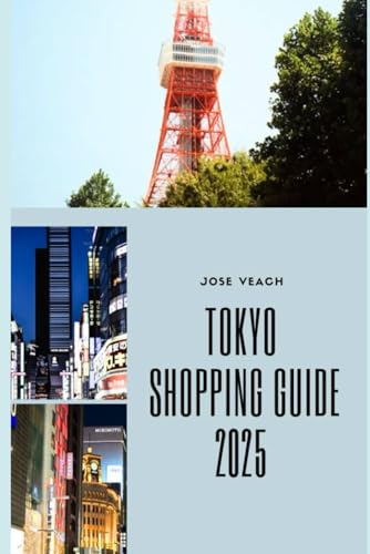 TOKYO SHOPPING GUIDE 2025: Discover Tokyo’s Most Unique Stores, Markets,