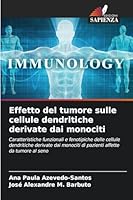 Effetto del tumore sulle cellule dendritiche derivate dai monociti 6209274951 Book Cover