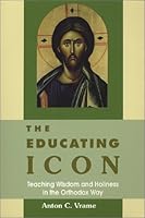 The Educating Icon : Teaching Wisdom and Holiness in the Orthodox Way 1885652283 Book Cover