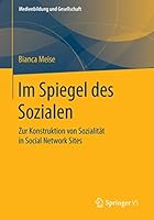 Im Spiegel Des Sozialen: Zur Konstruktion Von Sozialitat in Social Network Sites 3658062444 Book Cover