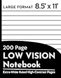 200 Page LOW VISION Notebook: A Large Writing Book for Visually Impaired with Thick Lines and Extra-Wide Spacing (Low Vision Paper Notebooks)