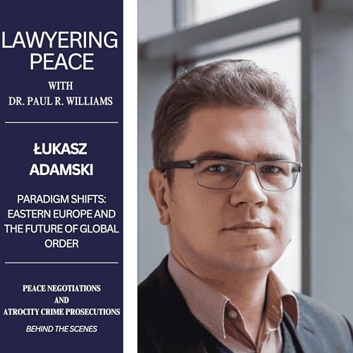 Paradigm Shifts: Eastern Europe and the Future of Global Order with Łukasz Adamski