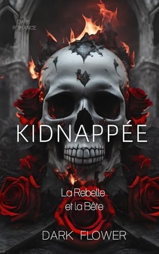 Book cover of Kidnappée (la Rebelle et la Bête): Dark Romance (French Edition)