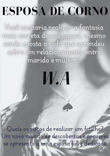 Esposa de corno: Você aceitaria realizar a fantasia mais secreta de seu esposo, mesmo sendo oposta a tudo que aprendeu sobre um relacionamento entre marido e mulher?