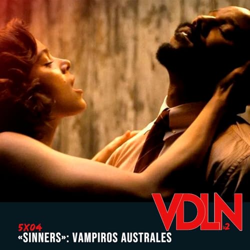VDLN &ndash; 5x04: 'Sinners', Vampiros australes