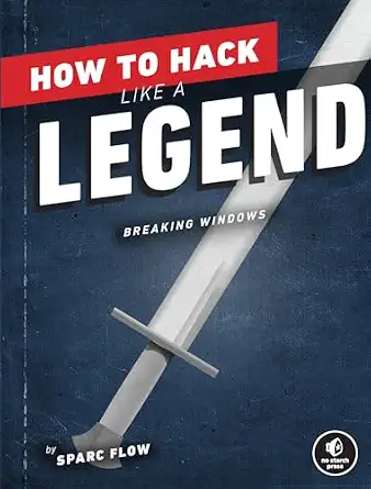 How to Hack Like a Legend Breaking Windows Paperback October 25, 2022