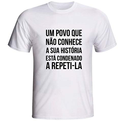 Camiseta Um Povo Que Não Conhece Sua História Está Condenado