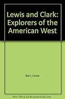 Lewis and Clark: Explorers of the American West 0736720359 Book Cover