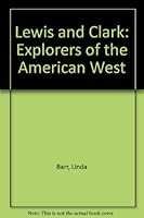 Lewis and Clark: Explorers of the American West 0736720359 Book Cover