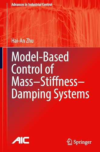 Model-Based Control of Mass–Stiffness–Damping Systems (Advances in Industrial Control)