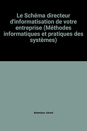 livre Le Schéma directeur d'informatisation de votre entreprise (Méthodes informatiques et pratiques des systèmes)