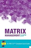 Matrix Management 2.0(TM): An MM 2.0(TM) Compliant Quick Guide
