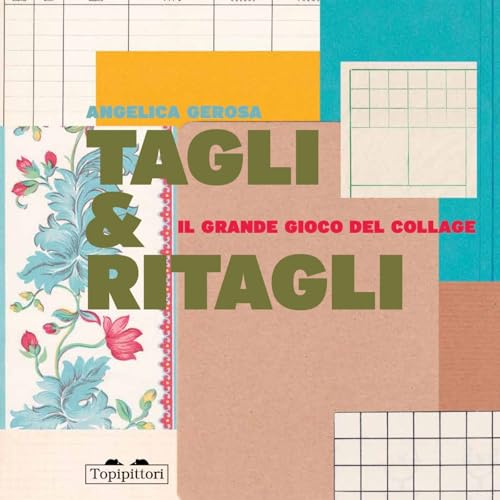 TAGLI E RITAGLI - di Angelica Gerosa