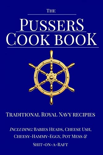 Preisvergleich Produktbild The Pussers Cook Book: Traditional Royal Navy recipes