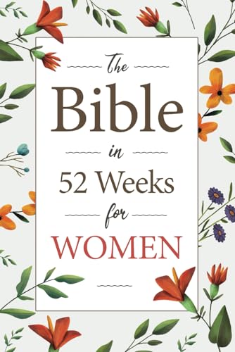The Bible in 52 Weeks for Women: A Daily Bible Study Workbook for a Year of Guided Reading